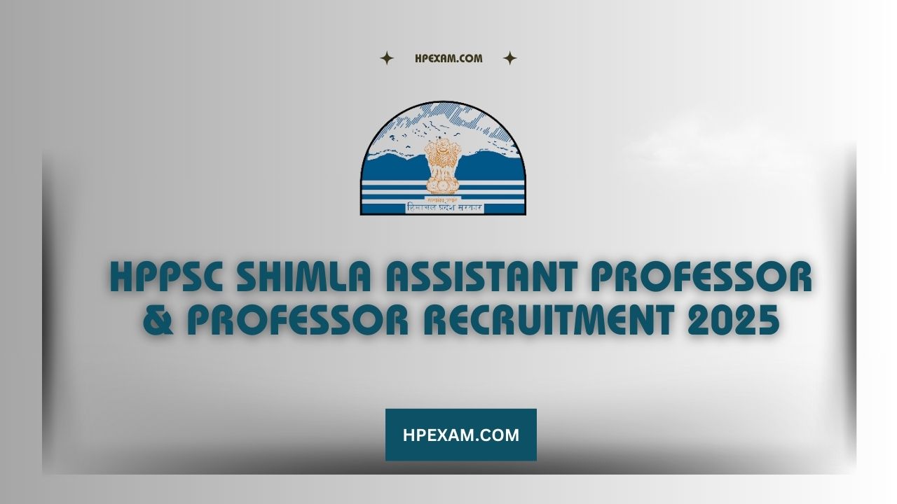 HPPSC Shimla Assistant Professor & Professor Recruitment 2025 Notification Out