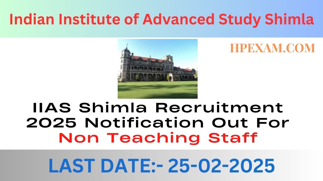 IIAS Shimla Recruitment 2025 Notification Out For Non Teaching Staff