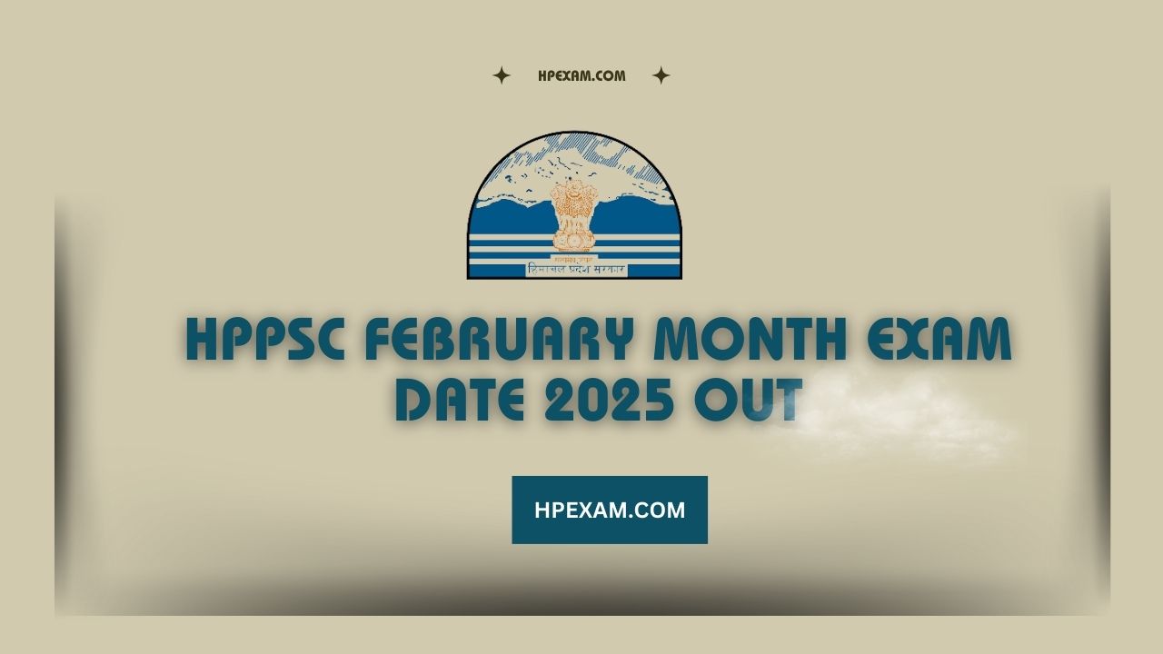 HPPSC Shimla February Exam Date 2025 Overview