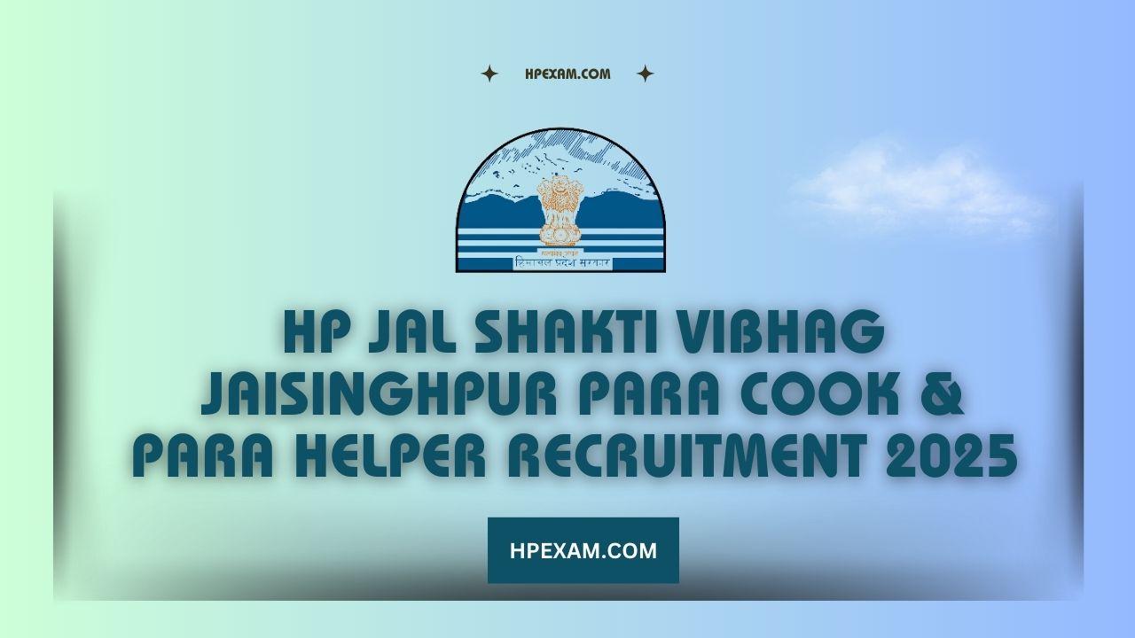 HP Jal Shakti Vibhag Jaisinghpur Para Cook & Para Helper Recruitment 2025 Notification Out